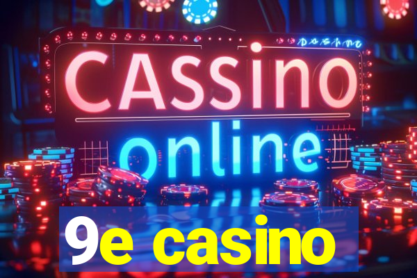 9e casino